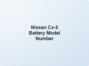 Nissan Cx 5 Battery Model Number