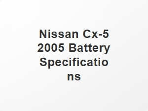 Nissan Cx 5 Battery Size Specifications